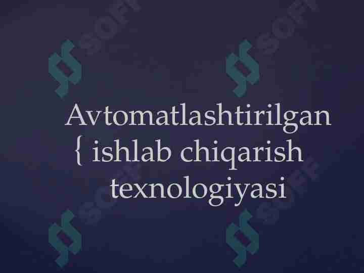 Avtomatlashtirilgan ishlab chiqarish texnologiyasi