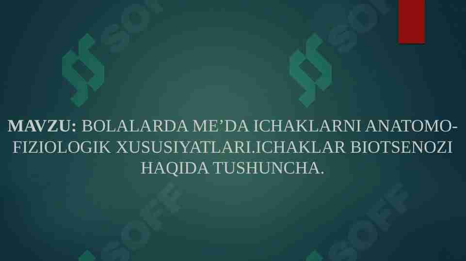 BOLALARDA ME’DA ICHAKLARNI ANATOMO-FIZIOLOGIK XUSUSIYATLARI.ICHAKLAR BIOTSENOZI HAQIDA TUSHUNCHA
