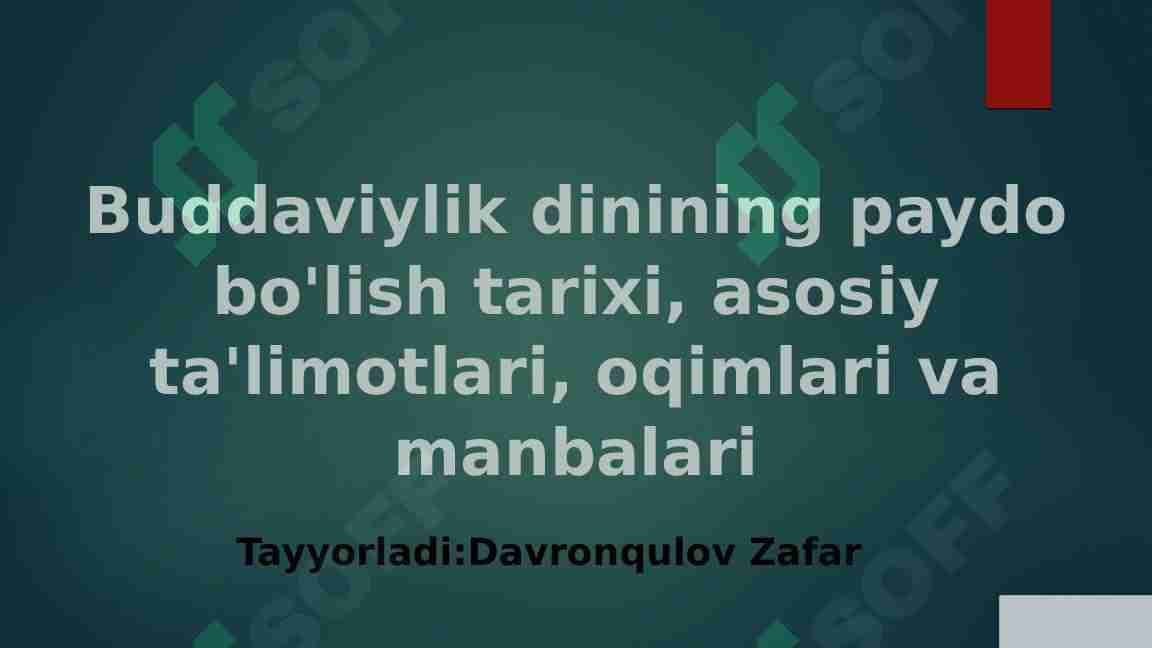 Buddaviylik dinining paydo bo'lish tarixi, asosiy ta'limotlari, oqimlari va manbalari