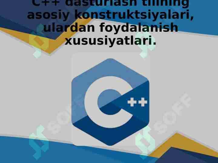 C++ dasturlash tilining asosiy konstruktsiyalari, ulardan foydalanish xususiyatlari.