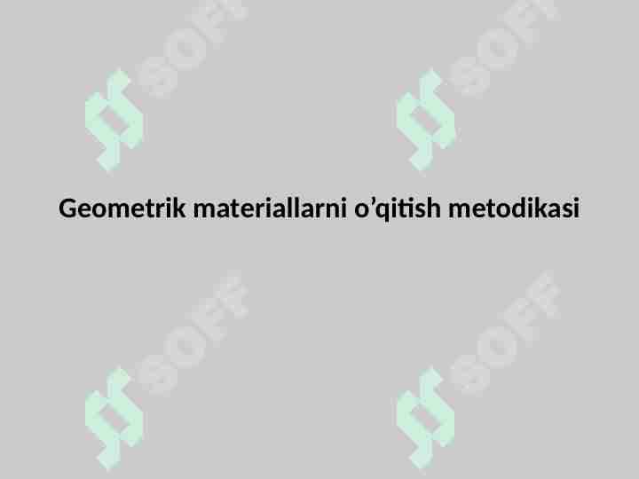 Geometrik materiallarni oʻqitish metodikasi