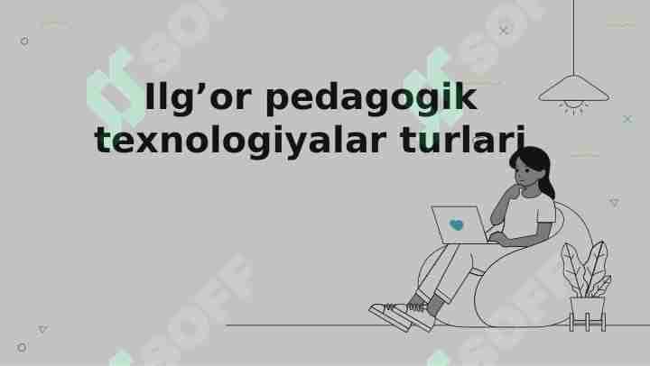 Ilg’or pedagogik texnologiyalar turlari