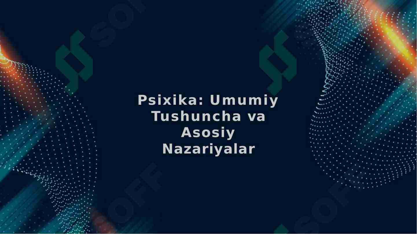 Psixika haqida umumiy tushuncha.