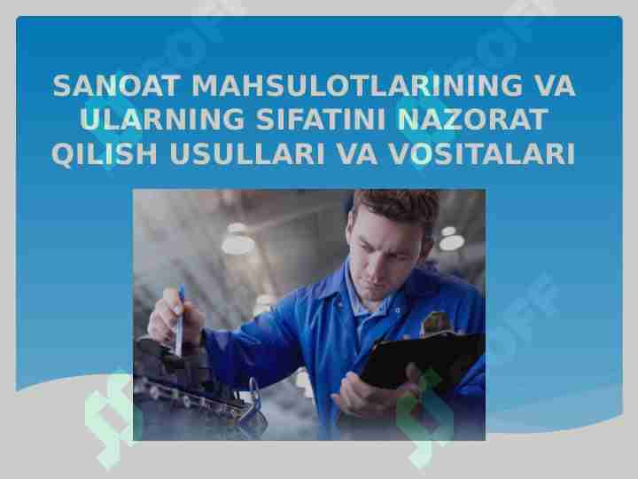 SANOAT MAHSULOTLARINING VA ULARNING SIFATINI NAZORAT QILISH USULLARI VA VOSITALARI