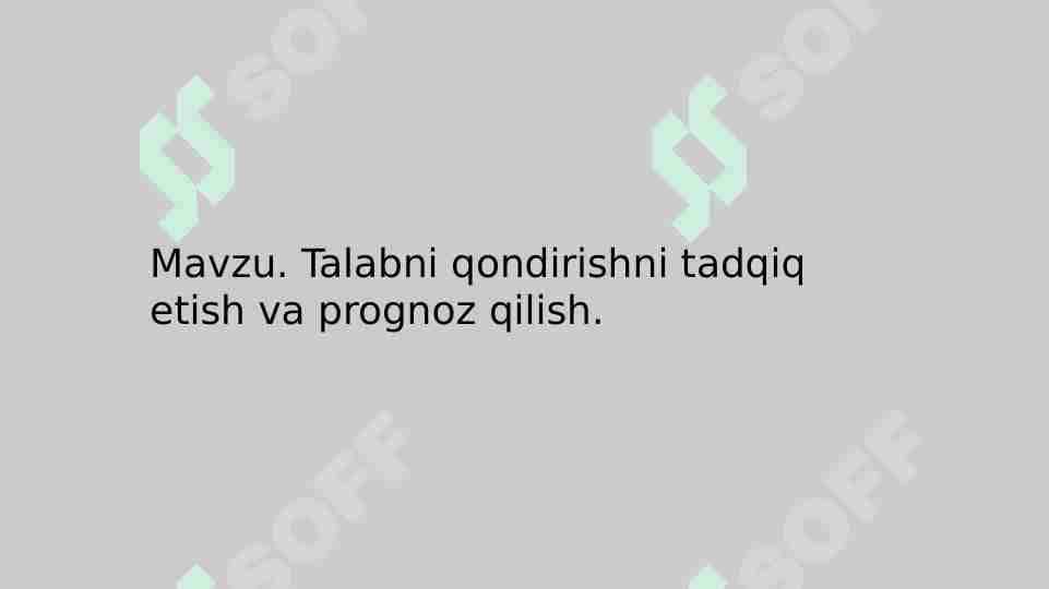 Talabni qondirishni tadqiq etish va prognoz qilish.