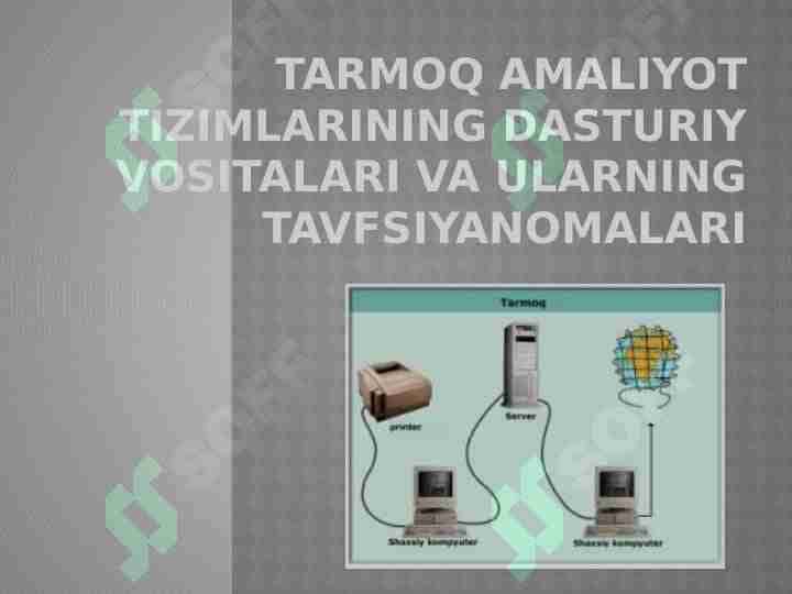 Tarmoq amaliyot tizimlarining dasturiy vositalari va ularning tavfsiyanomalari