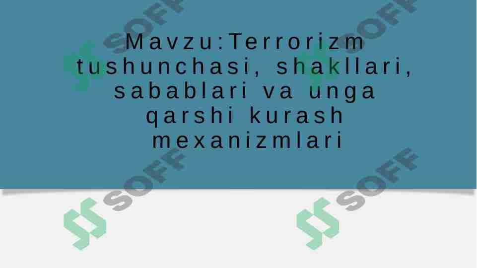 Terrorizm tushunchasi, shakllari, sabablari va unga qarshi kurash mexanizmlari