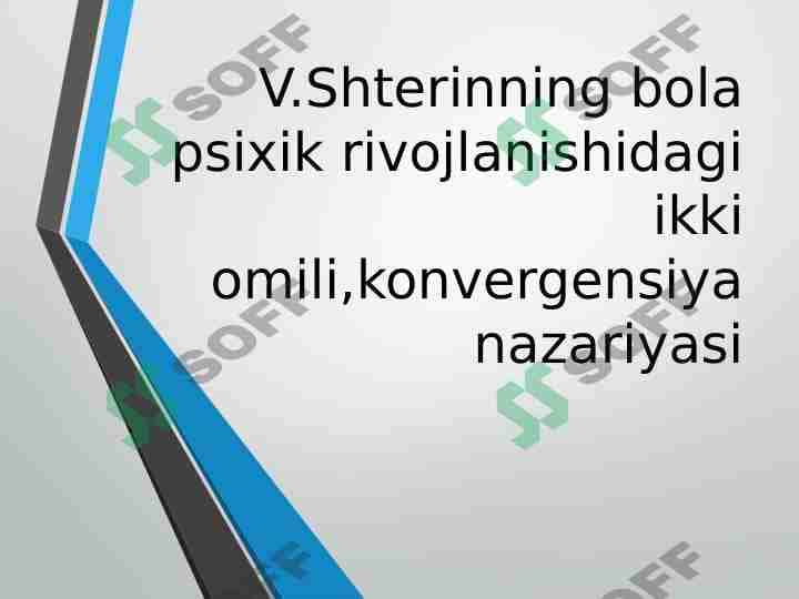 V.Shterinning bola psixik rivojlanishidagi ikki omili,konvergensiya nazariyasi.