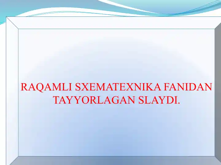 RAQAMLI SXEMATEXNIKA FANIDAN TAYYORLAGAN SLAYDI