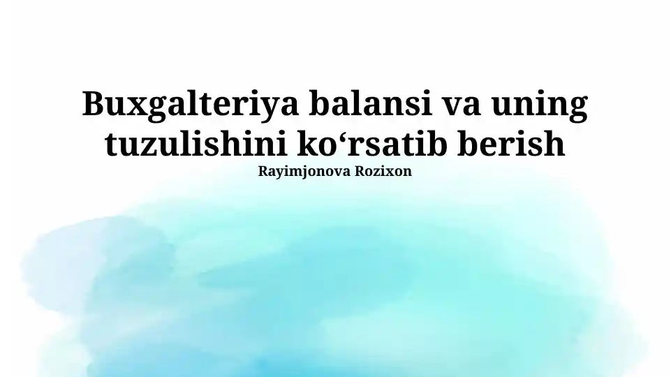 Buxgalteriya balansi va uning tuzulishini koʻrsatib berish