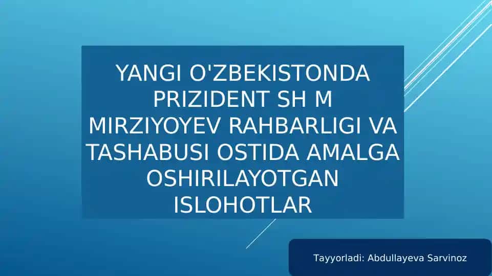 YANGI O'ZBEKISTONDA PRIZIDENT SH M MIRZIYOYEV RAHBARLIGI VA TASHABUSI OSTIDA AMALGA OSHIRILAYOTGAN ISLOHOTLAR