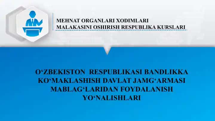 O‘zbekiston RESPUBLIKASI BANDLIKKA KO‘MAKLASHISH DAVLAT JAMG‘ARMASI MABLAG‘LARIDAN FOYDALANISH YO‘NALISHLARI