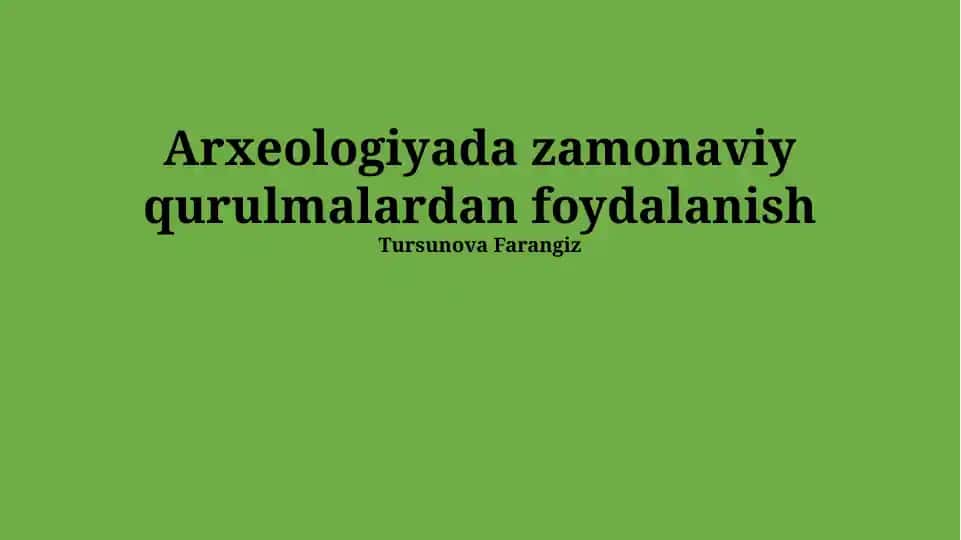Arxeologiyada zamonaviy qurulmalardan foydalanish