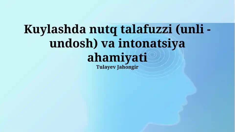 Kuylashda nutq talafuzzi (unli - undosh) va intonatsiya ahamiyati