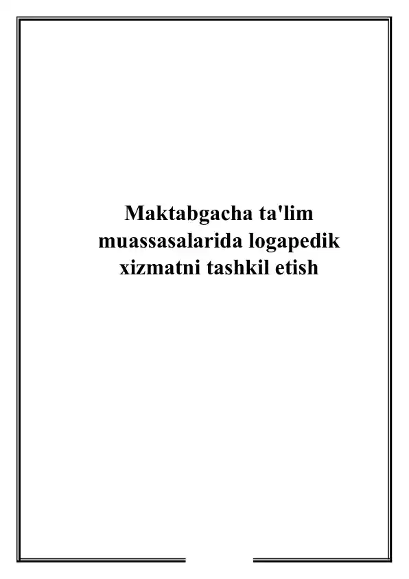 Maktabgacha ta'lim muassasalarida logapedik xizmatni tashkil etish
