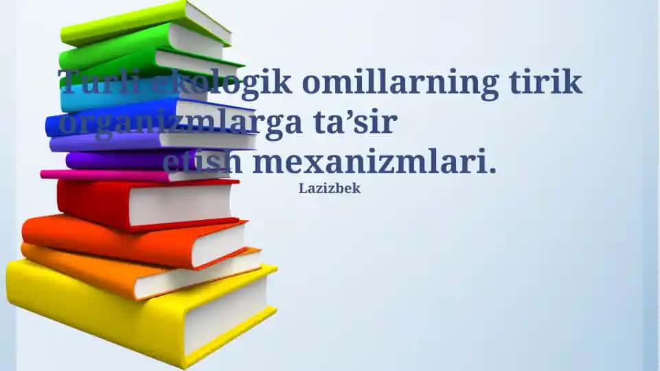 Ekologik omillarning tirik organizmlarga ta’sir etish mexanizmlari
