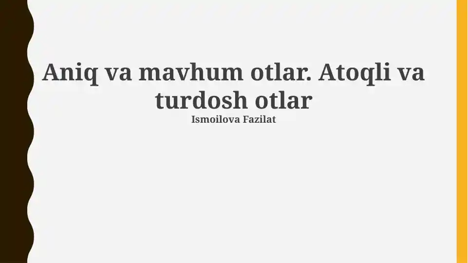Aniq va mavhum otlar. Atoqli va turdosh otlar