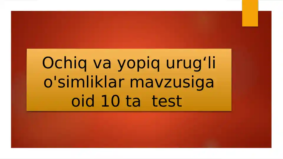 Ochiqva yopiq urugʻli o'simliklar mavzusigaoid 10 tatest