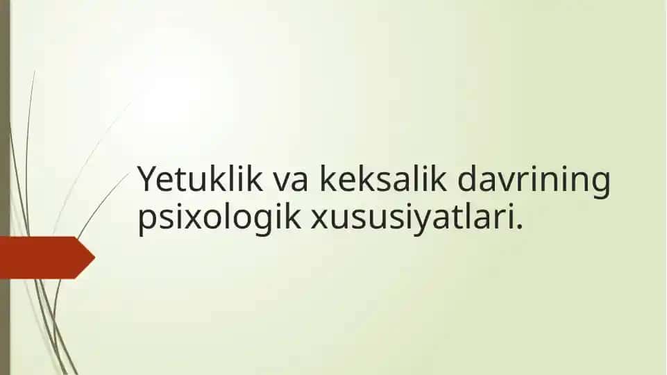 Yetuklik va keksalik davrining psixologik xususiyatlari