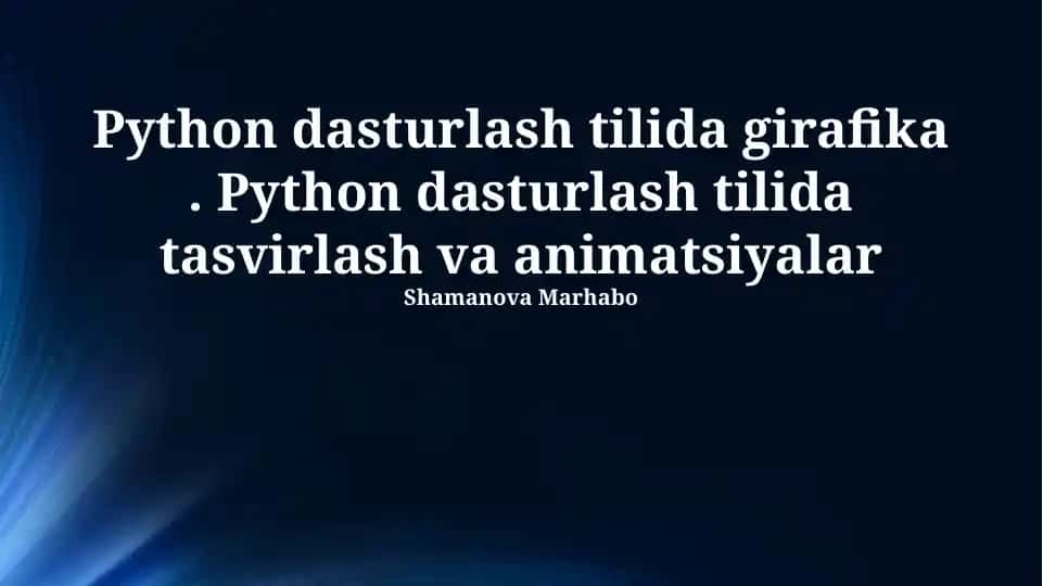 Python dasturlash tilida grafik tasvirlash va animatsiyalar