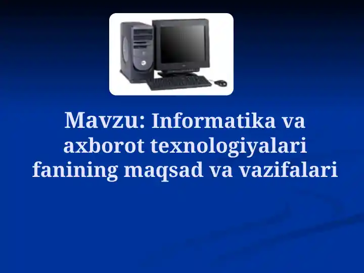 Informatika va axborot texnologiyalari fanining maqsad va vazifalari