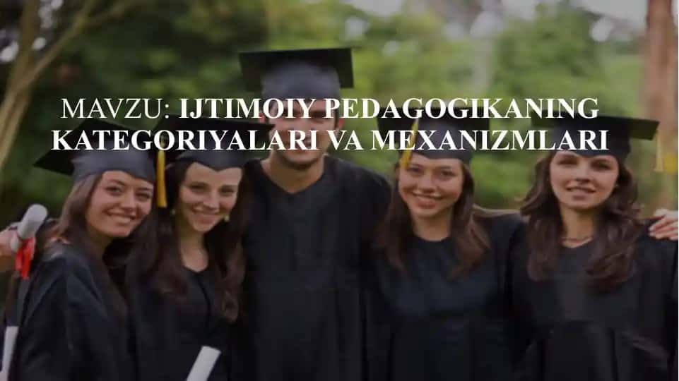 Ijtimoiy pedagogikaning kategoriyalari va mexanizmlari