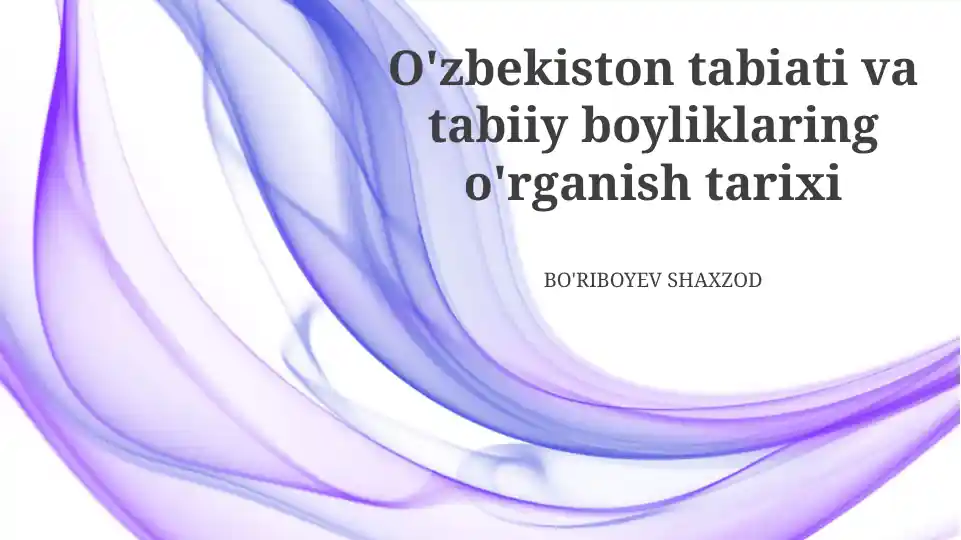O'zbekiston tabiati va tabiiy boyliklaring o'rganish tarixi
