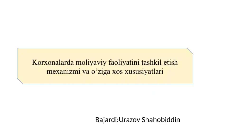 Korxonalarda moliyaviy faoliyatini tashkil etish mexanizmi va o‘ziga xos xususiyatlari