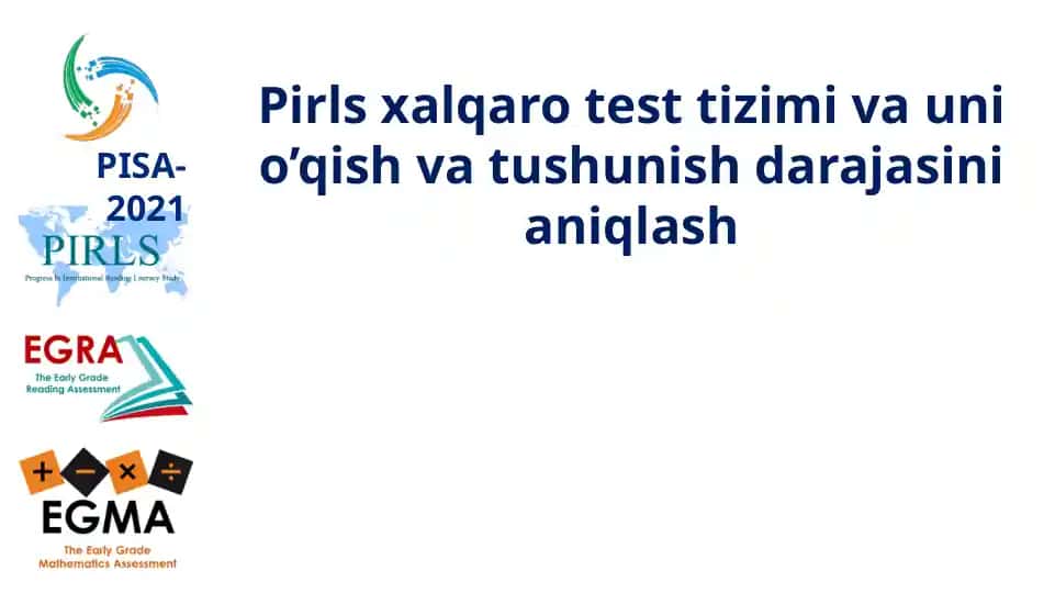Pirls xalqaro test tizimi va uni o’qish va tushunish darajasini aniqlash