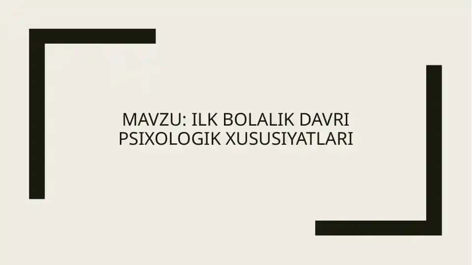 Ilk bolalik davri psixologik xususiyatlari
