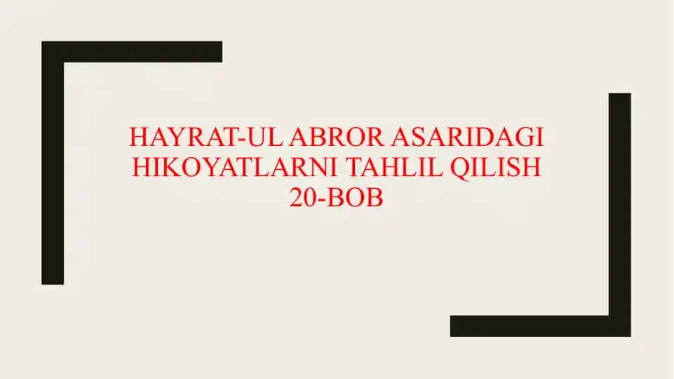 Hayrat-ul abror asaridagi hikoyatlarni tahlil qilish 20-Bob