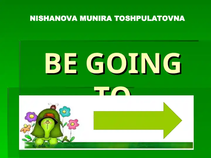 BE GOING TO