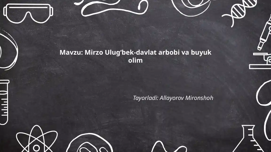 Mirzo Ulugʻbek-davlat arbobi va buyuk olim