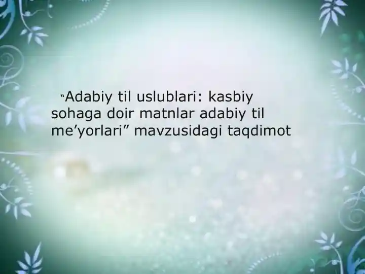 Adabiy til uslublari: kasbiy sohaga doir matnlar adabiy til me’yorlari