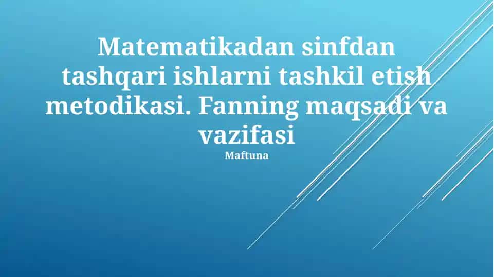 Matematikadan sinfdan tashqari ishlarni tashkil etish metodikasi