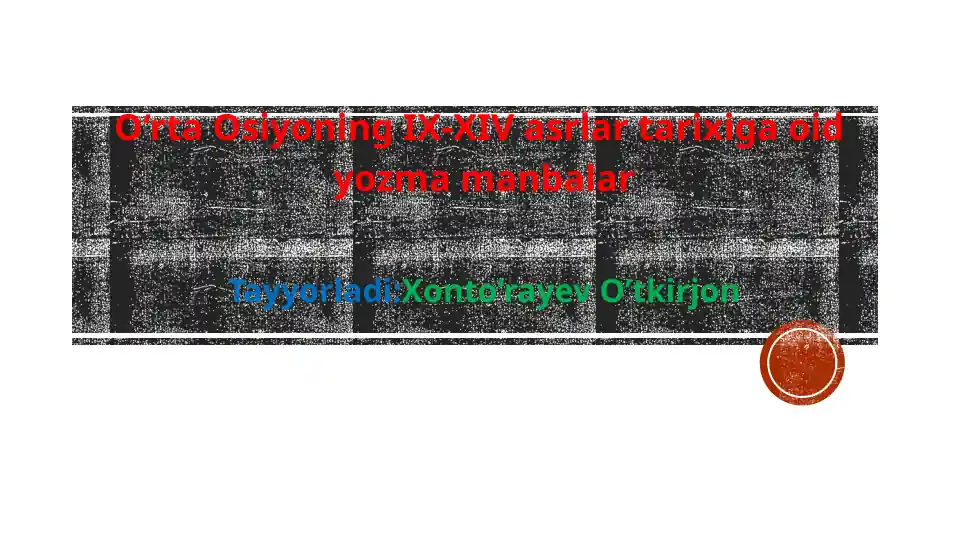 O‘rta Osiyoning IX–XIV asrlar tarixiga oid yozma manbalar