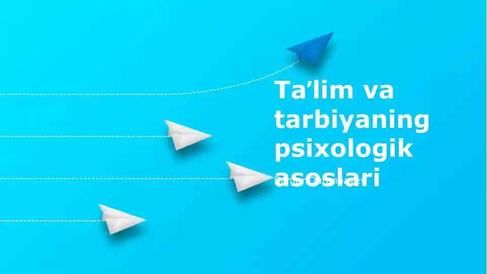 Taʼlim va tarbiyaning psixologik asoslari