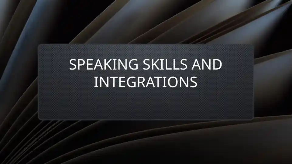 Speaking skills and integrations