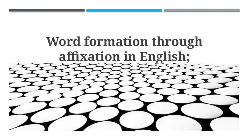 Understanding Affixation: Prefixes and Suffixes