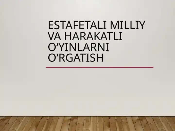 Estafetali Milliy va Harakatli O‘yinlarni O‘rgatish