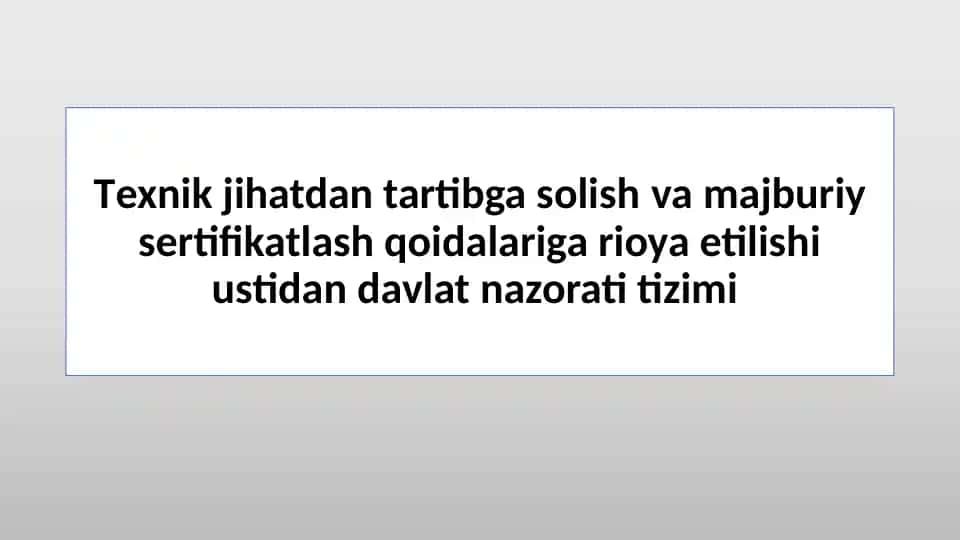 Texnik tartibga solish va majburiy sertifikatlash bo‘yicha davlat nazorati tizimi