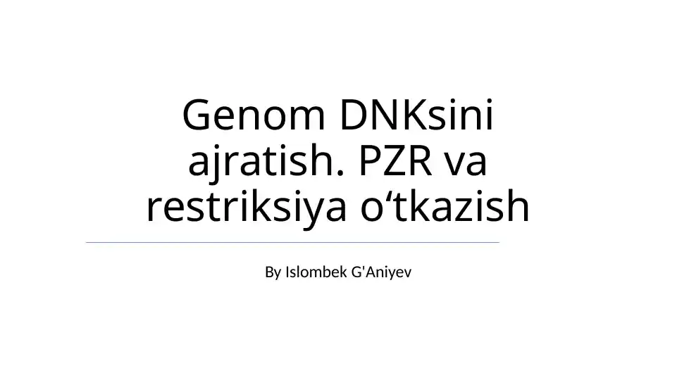 Genom DNKsini ajratish. PZR va restriksiya oʻtkazish
