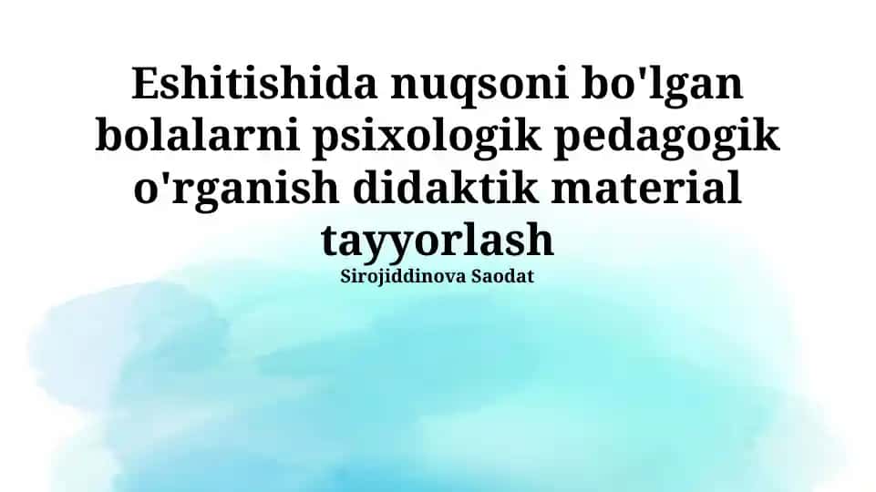 Eshitishida nuqsoni bo'lgan bolalarni psixologik pedagogik o'rganish didaktik material tayyorlash