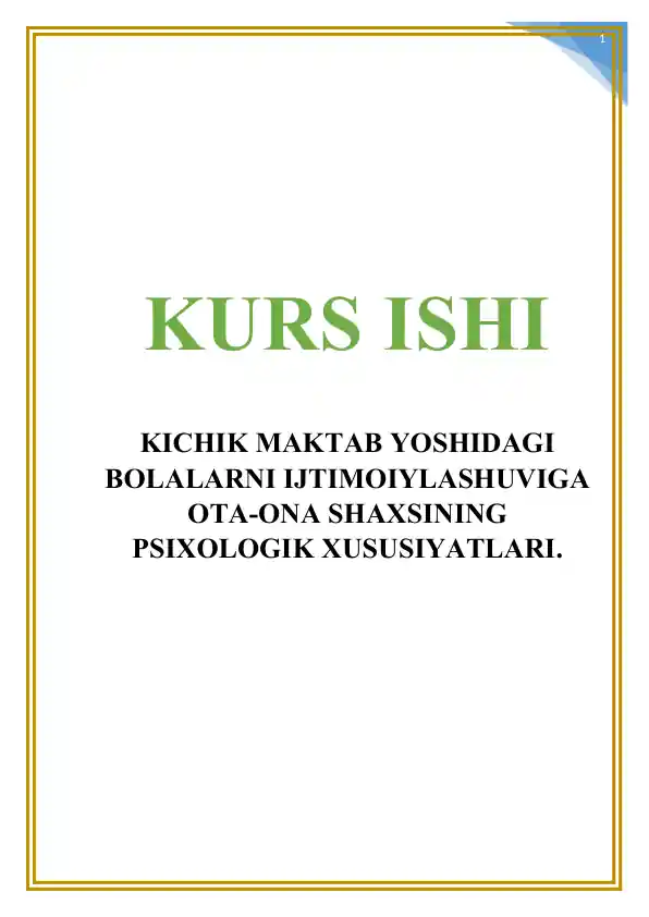 Kichik maktab yoshidagi bolalarni ijtimoiylashuviga ota-ona shaxsining psixologik xususiyatlari kurs ishi