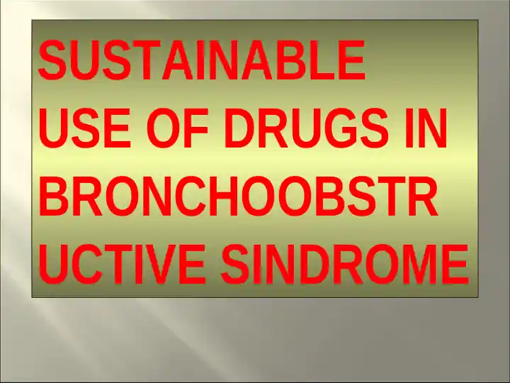 SUSTAINABLE USE OF DRUGS IN BRONCHOOBSTRUCTIVE SINDROME