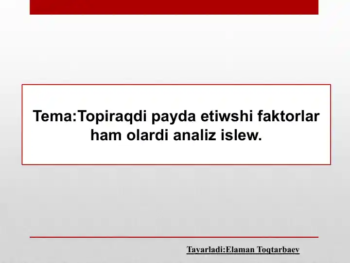 Topiraq payda etiwshi faktorlar hamolardi analiz islewi