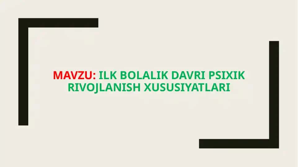 Ilk bolalik davri psixik rivojlanish xususiyatlari