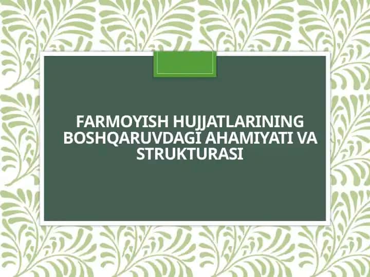 Farmoyish hujjatlarining boshqaruvdagi ahamiyati va strukturasi