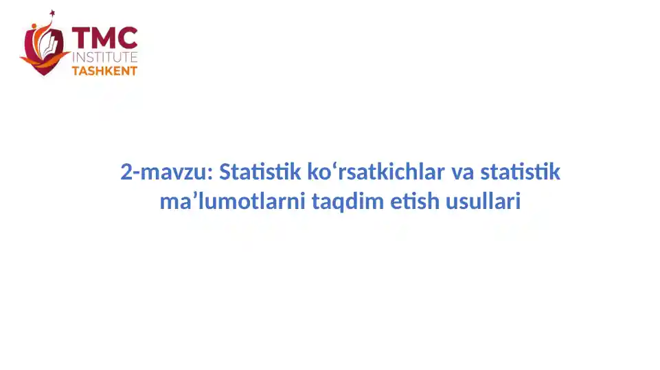 Statistik ko‘rsatkichlar va statistik ma’lumotlarni taqdim etish usullari