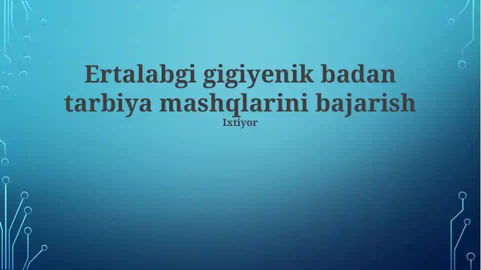 Ertalabgi gigiyenik badan tarbiya mashqlarini bajarish